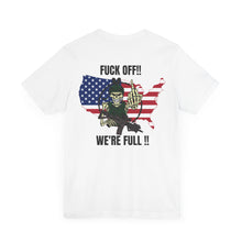 Load image into Gallery viewer, Fuck Off, We&#39;re Full Unisex Tee
