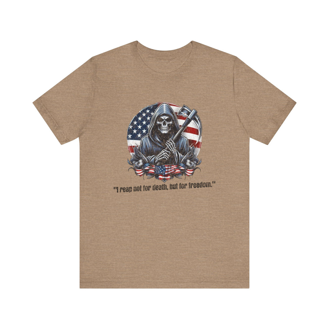 I Reap Not For Death, But For Freedom Unisex Tee