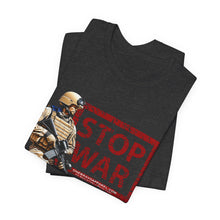 Load image into Gallery viewer, Stop War Unisex Tee
