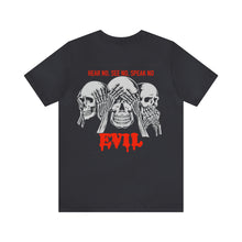 Load image into Gallery viewer, Hear No, See No, Speak No EVIL Unisex Tee
