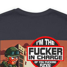 Load image into Gallery viewer, I&#39;m The F*cker In Charge Unisex Tee
