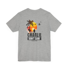 Load image into Gallery viewer, Charlie Don&#39;t Surf Unisex Tee
