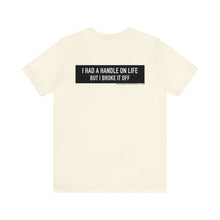 Load image into Gallery viewer, Handle On Life Unisex Tee
