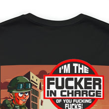 Load image into Gallery viewer, I&#39;m The F*cker In Charge Unisex Tee
