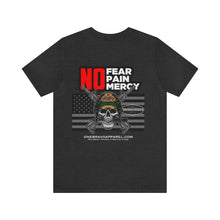 Load image into Gallery viewer, No Fear, No Pain, No Mercy Unisex Tee
