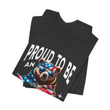 Load image into Gallery viewer, Proud To Be An American Unisex Tee
