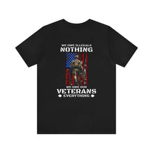 Load image into Gallery viewer, We Owe Our Veterans Everything Unisex Tee
