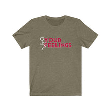 Load image into Gallery viewer, F*ck Your Feelings Unisex Tee
