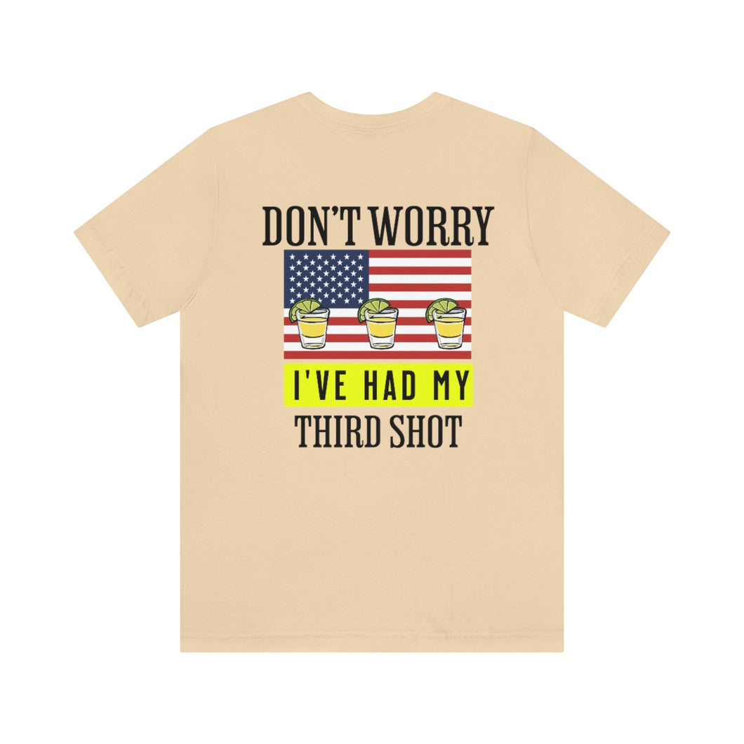 Don't Worry I've Had My 3rd Shot Unisex Tee