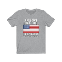 Load image into Gallery viewer, Freedom Isn&#39;t Free Unisex Tee
