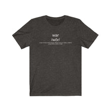 Load image into Gallery viewer, War Definition Unisex Tee
