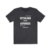 Load image into Gallery viewer, Veterans Before Refugees Unisex Tee
