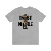 Load image into Gallery viewer, Trust No One Unisex Tee
