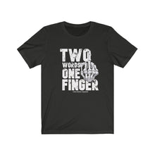 Load image into Gallery viewer, Two Words One Finger Unisex Tee
