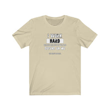 Load image into Gallery viewer, I Work Hard Unisex Tee
