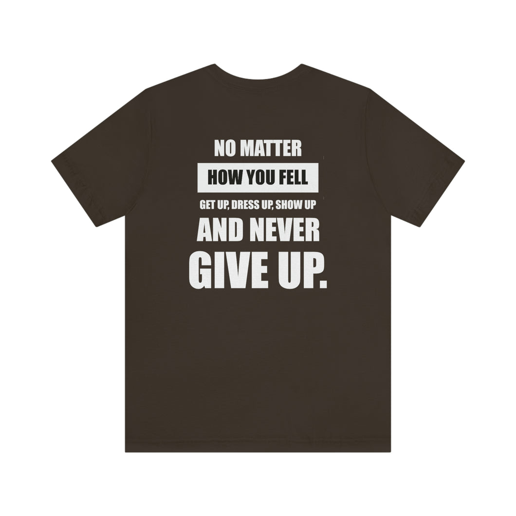 No Matter How You Feel Unisex Tee