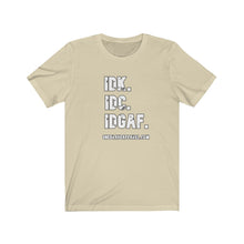 Load image into Gallery viewer, I Don&#39;t Unisex Tee
