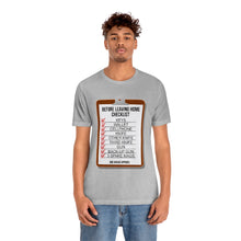 Load image into Gallery viewer, Before Leaving Home Checklist Unisex Tee
