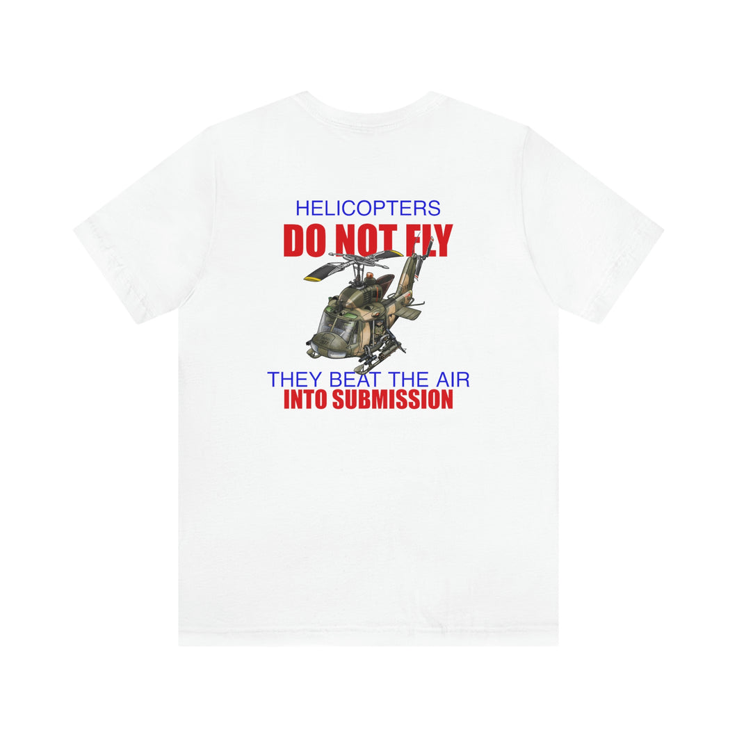 Helicopters Don't Fly Unisex Tee