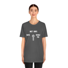 Load image into Gallery viewer, Not Safe Unisex Tee
