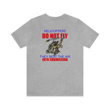 Load image into Gallery viewer, Helicopters Don&#39;t Fly Unisex Tee
