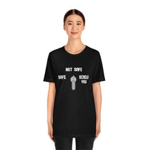 Load image into Gallery viewer, Not Safe Unisex Tee
