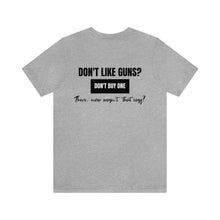 Load image into Gallery viewer, Don&#39;t Like Guns Unisex Tee
