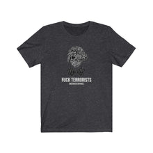 Load image into Gallery viewer, F*CK Terrorists Unisex Tee
