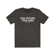 Load image into Gallery viewer, Fear Nothing Take Risks Unisex Tee
