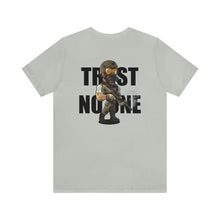 Load image into Gallery viewer, Trust No One Unisex Tee
