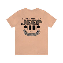 Load image into Gallery viewer, Jeep- I Live. I Ride. I Am Unisex Tee

