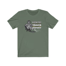 Load image into Gallery viewer, Track &amp; Report Unisex Tee
