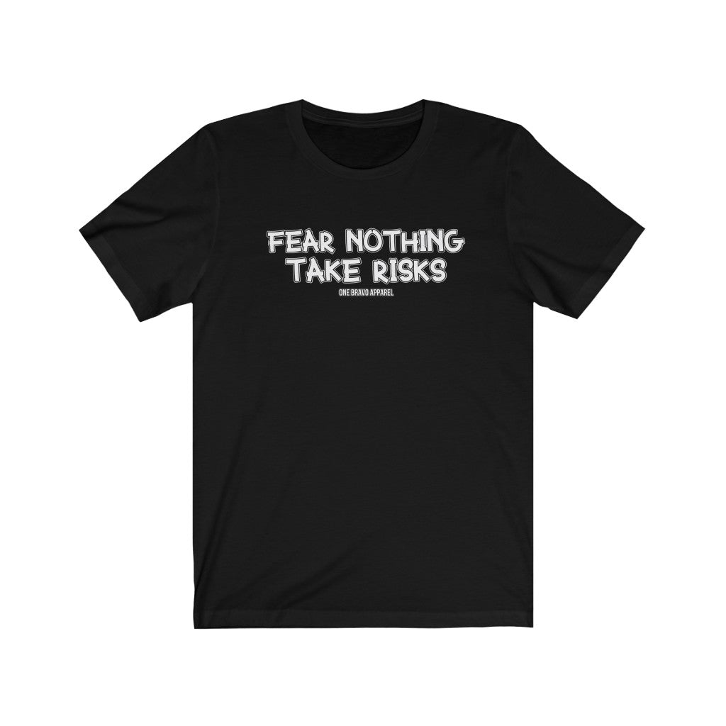 Fear Nothing Take Risks Unisex Tee