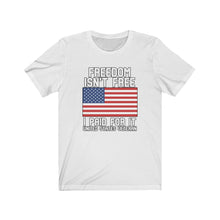 Load image into Gallery viewer, Freedom Isn&#39;t Free Unisex Tee
