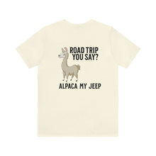 Load image into Gallery viewer, Road Trip You Say? Alpaca My Jeep Unisex Tee
