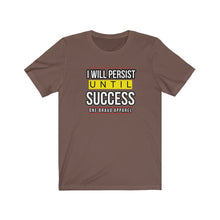 Load image into Gallery viewer, I Will Persist Unisex Tee
