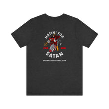 Load image into Gallery viewer, Hatin&#39; For Satan Unisex Tee
